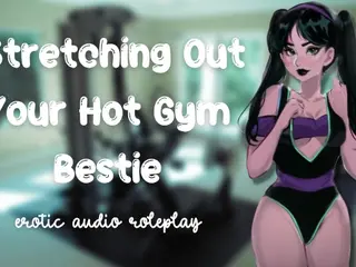 Stretching Out Your Hot Gym Bestie [Flexible Little Fucktoy] [Feed Me Your Cum]