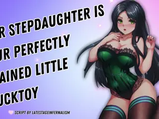 Your Stepdaughter Is Your Perfectly Trained Little Fucktoy [I Love Draining You] [Obedient Subslut]